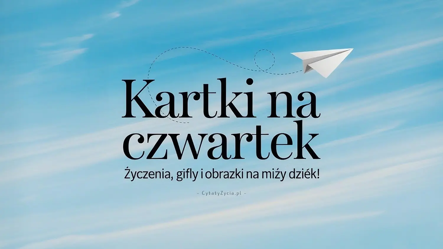 Kartki na Czwartek: Życzenia, Gify i Obrazki na miły dzień!