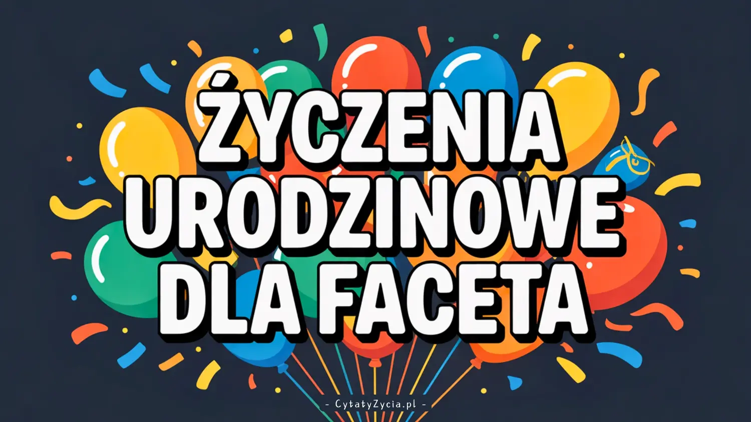 40+ Życzenia Urodzinowe dla Faceta: Klasyki, humor i wiele więcej!