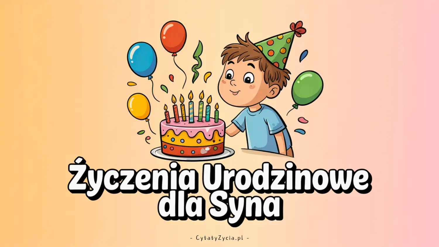 50 Życzenia Urodzinowe dla Syna - Krótkie Frazy, które wzruszą